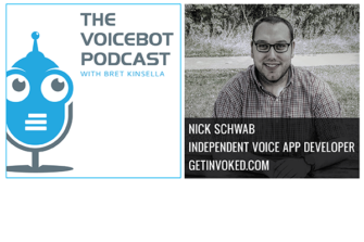Voicebot Podcast Episode 2 – Independent Developer Nick Schwab from Get Invoked