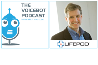 Stuart Patterson CEO of LifePod Talks Proactive Voice and Assistants for Elders – Voicebot Podcast Ep 72