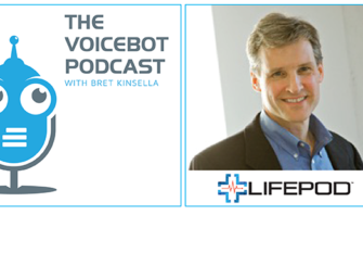 Stuart Patterson CEO of LifePod Talks Proactive Voice and Assistants for Elders – Voicebot Podcast Ep 72