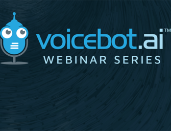 Learn from Voice Industry Experts and Innovators in the New Voicebot Webinar Series