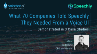 What 70 Companies Told Speechly They Needed From a Voice UI