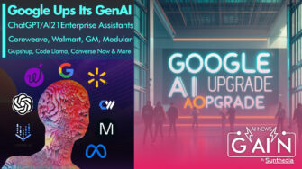 Generative AI News This Week – Google Gets is Gen AI Mojo Back, ChatGPT Enterprise Debuts, New Big Funding Rounds, Products & More – Voicebot Podcast 349